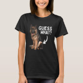 Guess What German Shepherd Butt! Funny Dog Mom Dad Tシャツ (正面)