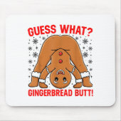 Guess What Gingerbread Butt Funny Xmas Gingerbread マウスパッド (正面)