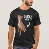 Guess What Pitbull Butt! Funny Pittie Owner Lover Tシャツ (正面)