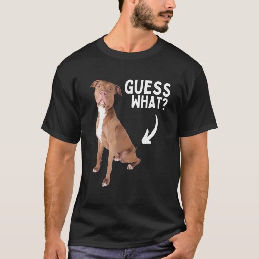 Guess What Pitbull Butt! Funny Pittie Owner Lover  Tシャツ (正面)