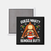 Guess What Reindeer Butt Xmas Santa Funny Christma マグネット (正面/裏面)