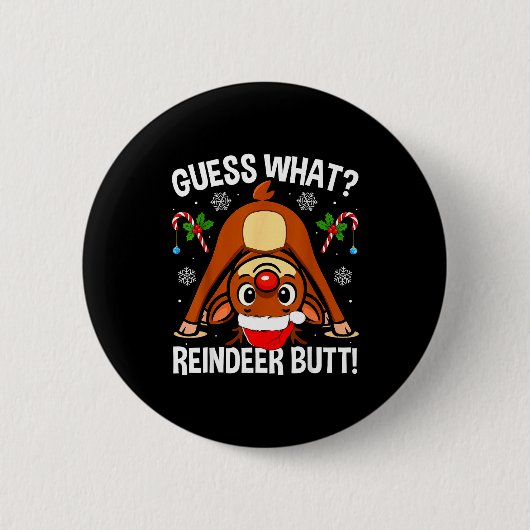 Guess What Reindeer Butt Xmas Santa Funny Christma 缶バッジ (正面)