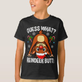 Guess What Reindeer Butt Xmas Santa Funny Christma Tシャツ (正面)