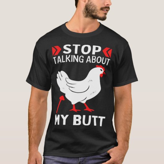 Guess What Stop Talking About My Chicken Butt Chic Tシャツ (正面)