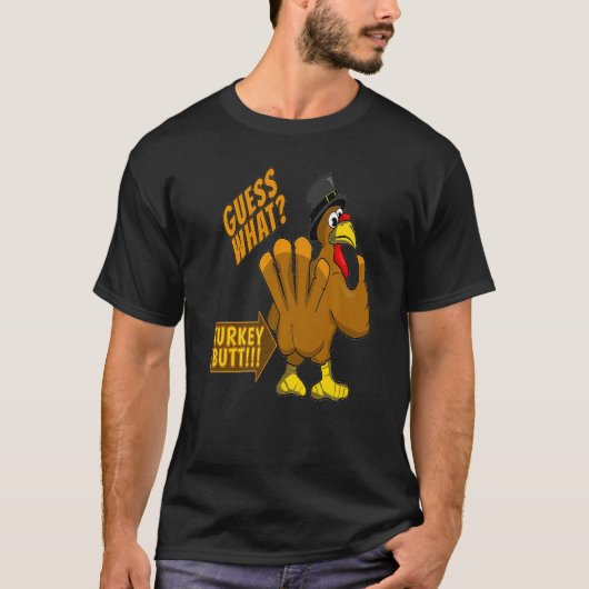 Guess What turkeyお尻ホワイト Tシャツ (正面)