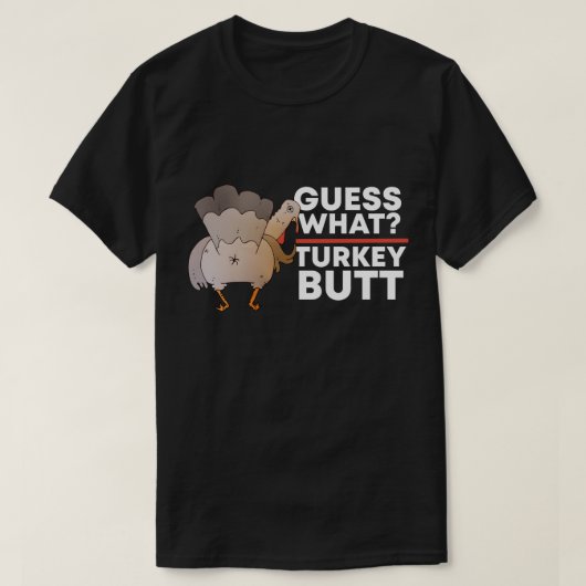 Guess What Turkeyお尻(チキンお尻)感謝祭 Tシャツ (デザイン正面)