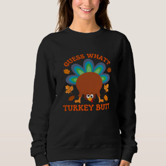 Guess What Turkey Butt スウェットシャツ