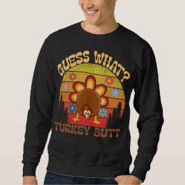 Guess What? Turkey Butt  Funny Retro Thanksgiving  スウェットシャツ