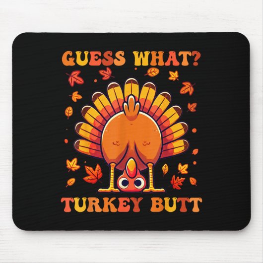 Guess What Turkey Butt Funny Thanksgiving Boys Tod マウスパッド (正面)