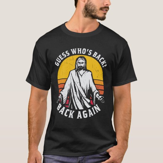 Guess Who s Back Back Again Easter Day Jesus Chris Tシャツ (正面)