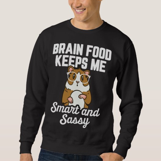Guinea Pig  Brain Food Keeps me Smart and Sassy スウェットシャツ (正面)