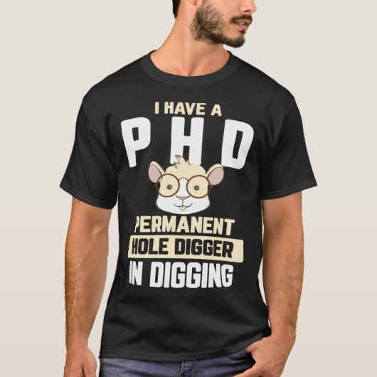 Guinea Pig  I have a PhD in Digging Tシャツ (正面)