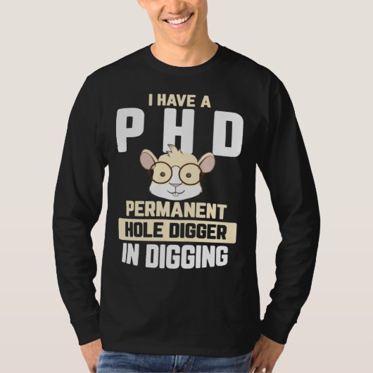 Guinea Pig  I have a PhD in Digging Tシャツ (正面)