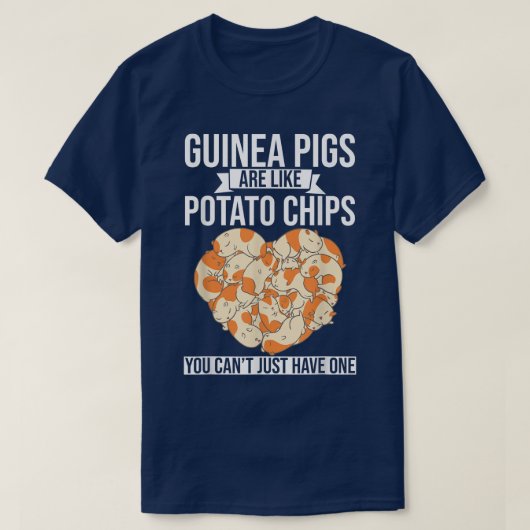 Guinea Pigs are like Potato Chips You Can't just h Tシャツ (デザイン正面)