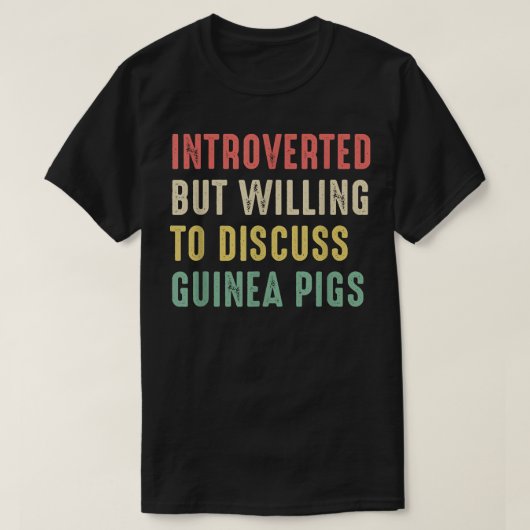 Guinea Pigs, Introverted But Willing To Discuss Gu Tシャツ (デザイン正面)