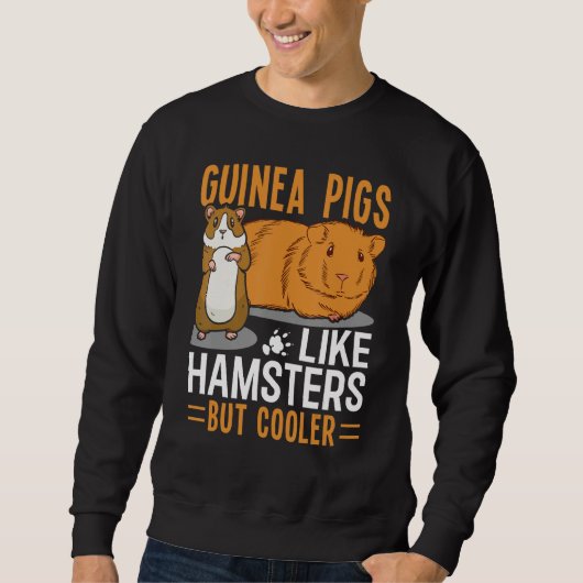 Guinea Pigs Like Hamsters But Cooler スウェットシャツ (正面)