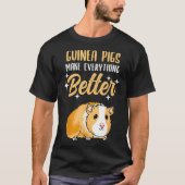 Guinea Pigs Make Everything Better Tシャツ (正面)