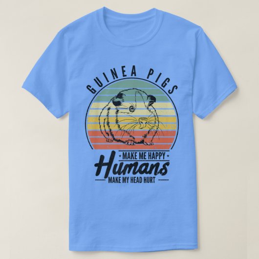 Guinea Pigs Make Me Happy Humans Make My Head Hurt Tシャツ (デザイン正面)
