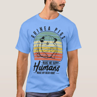 Guinea Pigs Make Me Happy Humans Make My Head Hurt Tシャツ