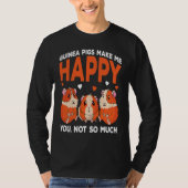 Guinea Pigs Make Me Happy You Not So Much Funny Tシャツ (正面)