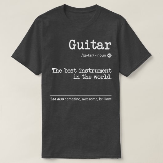 Guitar Definition The Best Instrument In The World Tシャツ (デザイン正面)