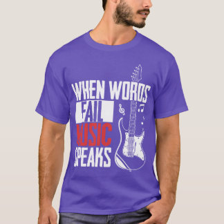 Guitar Music Lover When Words Fail Music Speaks fu Tシャツ