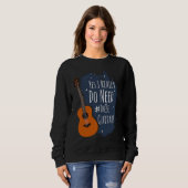 Guitar Themed Yes I Really Do Need These Guitars スウェットシャツ (正面フル)
