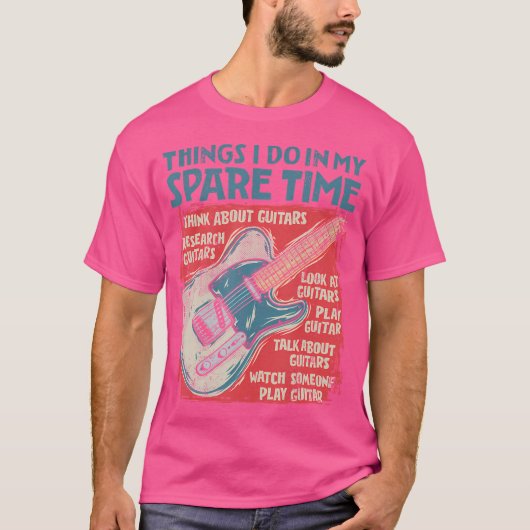 Guitar Things I Do In My Spare Time Funny Electric Tシャツ (正面)