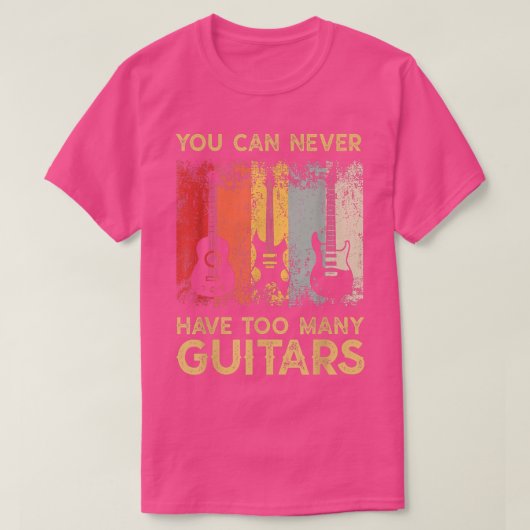 Guitarist Musical You Can Never Have Too Many Guit Tシャツ (デザイン正面)