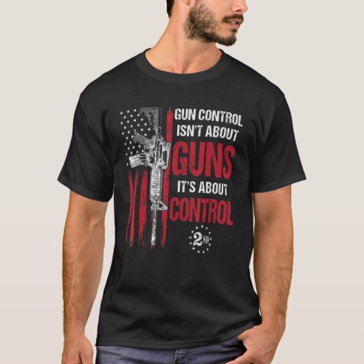 Gun Control Isn't About Guns It's About Control Pr Tシャツ (正面)