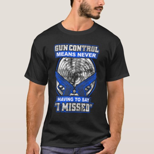 Gun Control Means Never Having To Say I Missed 2nd Tシャツ (正面)