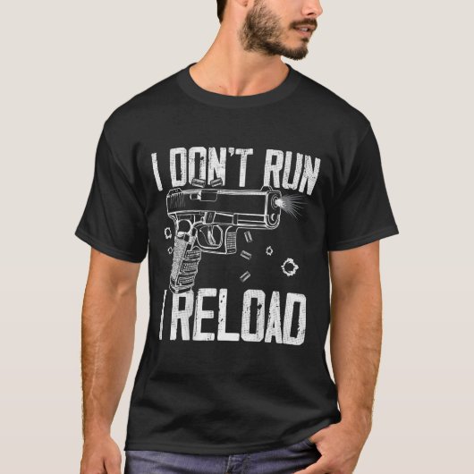 Gun Rights I Don't Run I Reload I Dont Run (on Bac Tシャツ (正面)