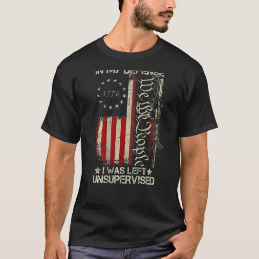 Gun USA Flag In My Defense I Was Left Unsupervised Tシャツ (正面)