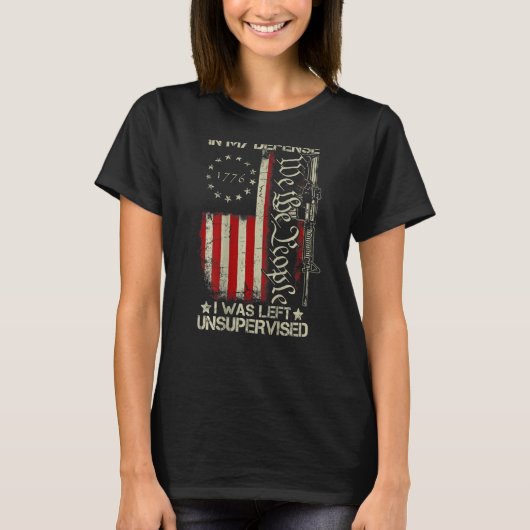 Gun USA Flag In My Defense I Was Left Unsupervised Tシャツ (正面)
