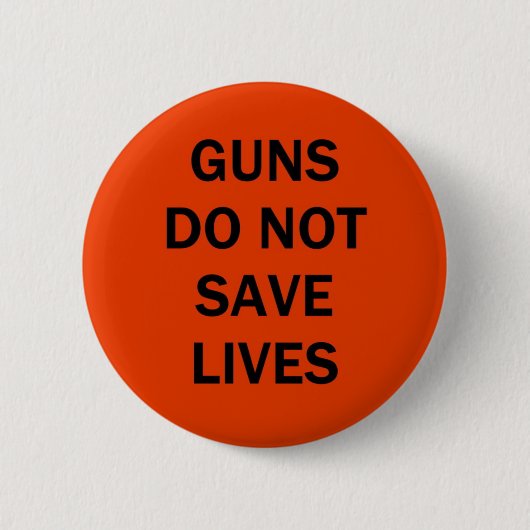 Guns do not save lives 缶バッジ (正面)