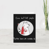 Guns Dont Kill People Bears With Machetes Do カード (正面)