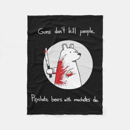 Guns Dont Kill People Bears With Machetes Do  フリースブランケット (正面)