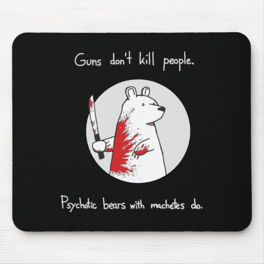 Guns Dont Kill People Bears With Machetes Do  マウスパッド (正面)