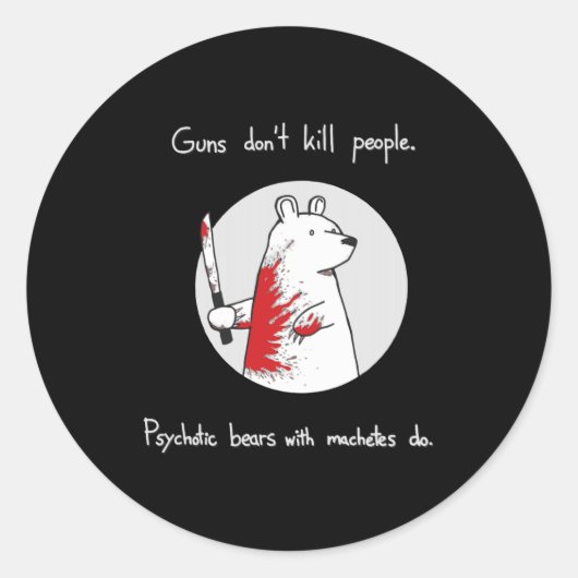 Guns Dont Kill People Bears With Machetes Do  ラウンドシール (正面)