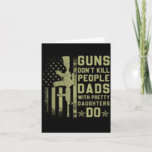 Guns Don't Kill People Dads With Pretty Daughters  カード (正面)