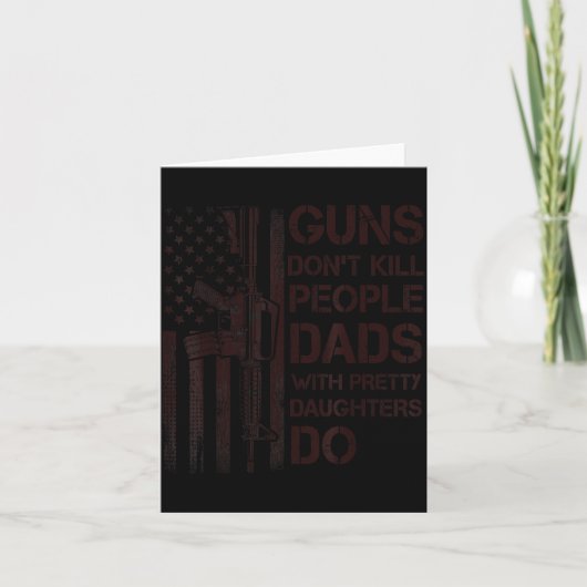 Guns Don't Kill People Dads With Pretty Daughters  カード (正面)