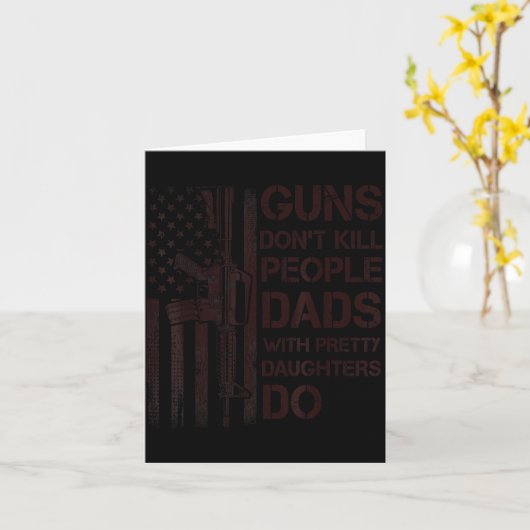 Guns Don't Kill People Dads With Pretty Daughters  カード (黄色い花)