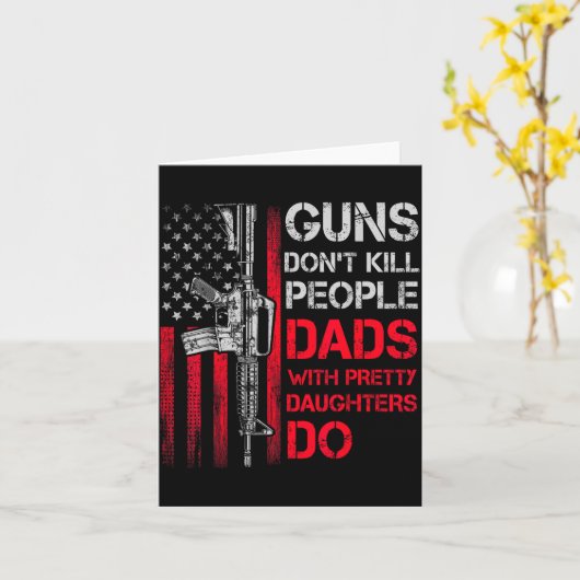 Guns Don't Kill People Dads With Pretty Daughters  カード (黄色い花)