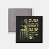 Guns Don't Kill People Dads With Pretty Daughters  マグネット (正面/裏面)