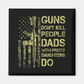 Guns Don't Kill People Dads With Pretty Daughters  マグネット (正面)
