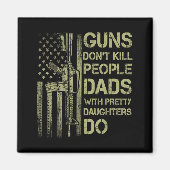 Guns Don't Kill People Dads With Pretty Daughters  マグネット (正面)