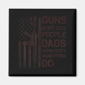 Guns Don't Kill People Dads With Pretty Daughters  マグネット (正面)