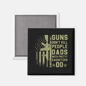 Guns Don't Kill People Dads With Pretty Daughters  マグネット (正面/裏面)
