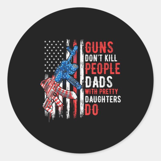Guns Don't Kill People Dads With Pretty Daughters  ラウンドシール (正面)