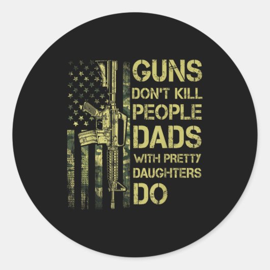 Guns Don't Kill People Dads With Pretty Daughters  ラウンドシール (正面)